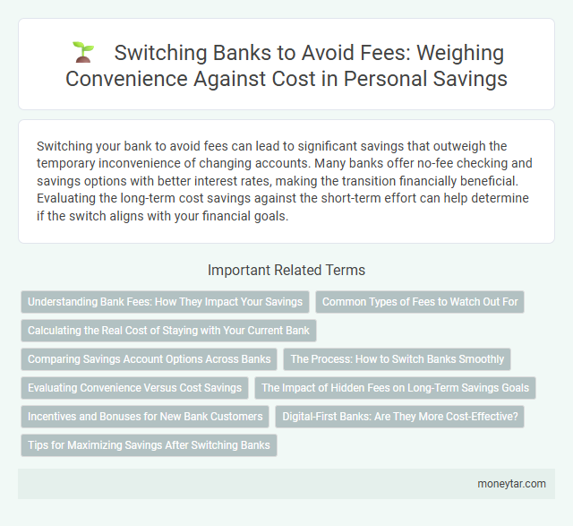 Switching Banks to Avoid Fees: Weighing Convenience Against Cost in Personal Savings