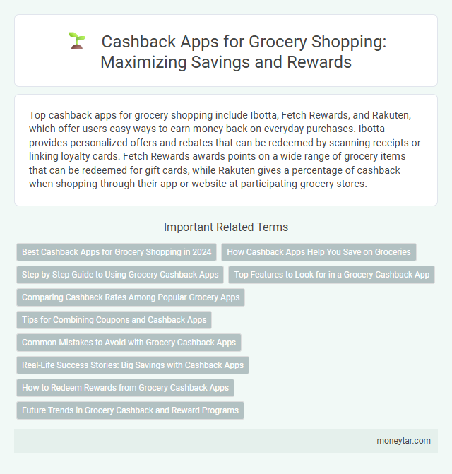 Cashback Apps for Grocery Shopping: Maximizing Savings and Rewards
