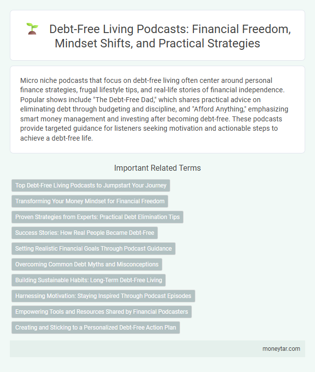Debt-Free Living Podcasts: Financial Freedom, Mindset Shifts, and Practical Strategies