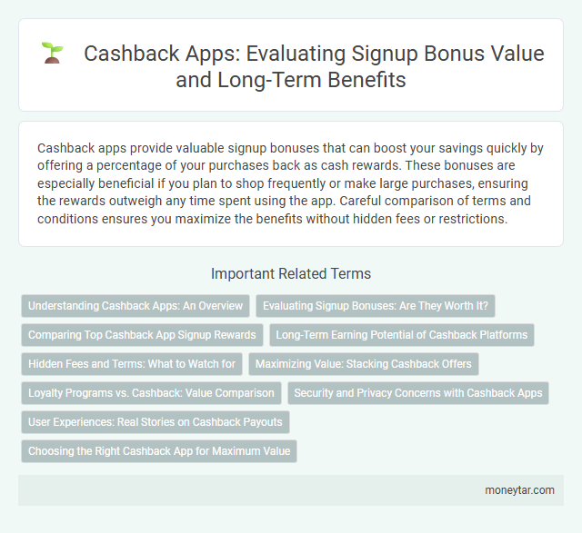 Cashback Apps: Evaluating Signup Bonus Value and Long-Term Benefits