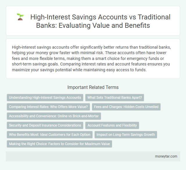 High-Interest Savings Accounts vs Traditional Banks: Evaluating Value and Benefits