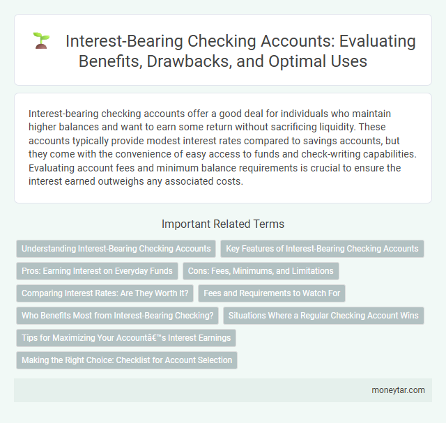 Interest-Bearing Checking Accounts: Evaluating Benefits, Drawbacks, and Optimal Uses