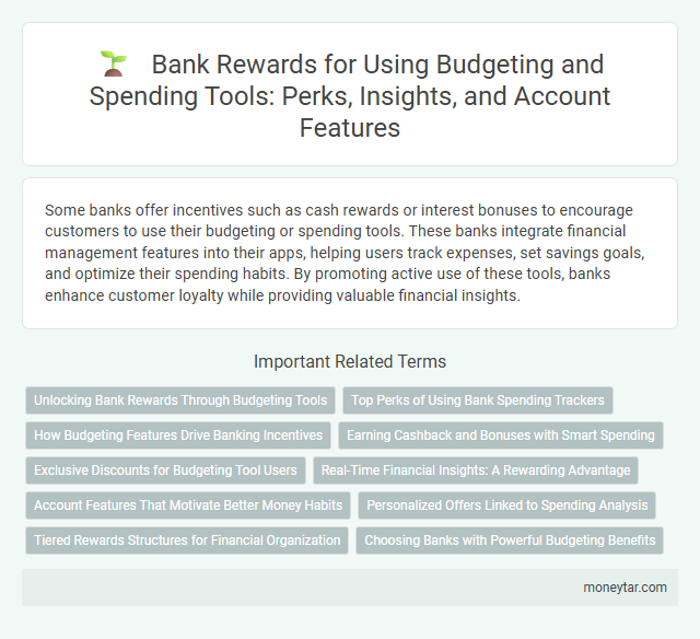 Bank Rewards for Using Budgeting and Spending Tools: Perks, Insights, and Account Features