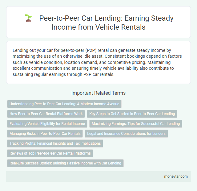 Peer-to-Peer Car Lending: Earning Steady Income from Vehicle Rentals