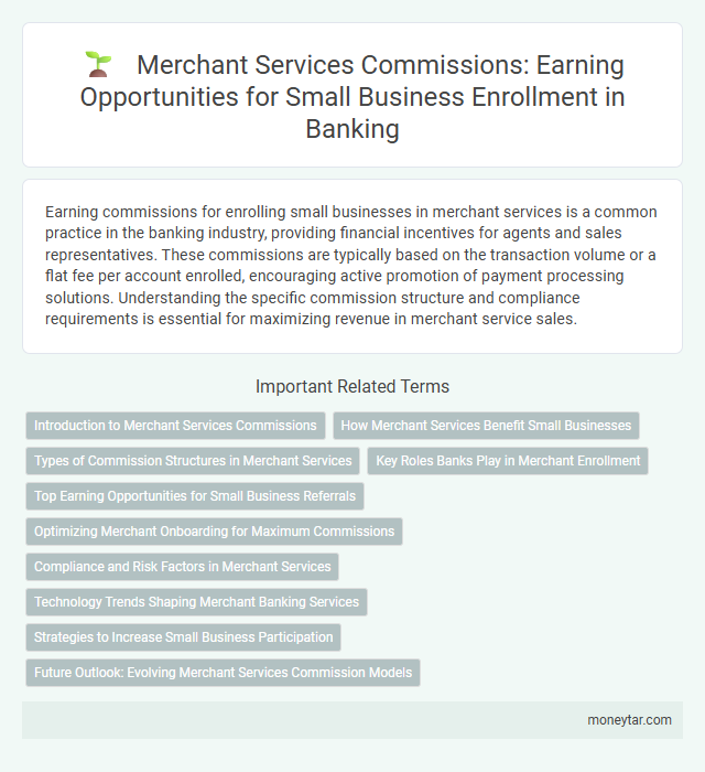 Merchant Services Commissions: Earning Opportunities for Small Business Enrollment in Banking
