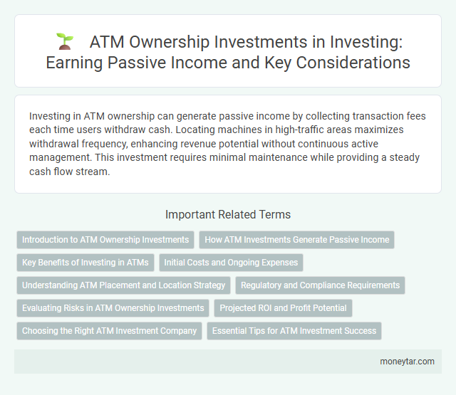 ATM Ownership Investments in Investing: Earning Passive Income and Key Considerations