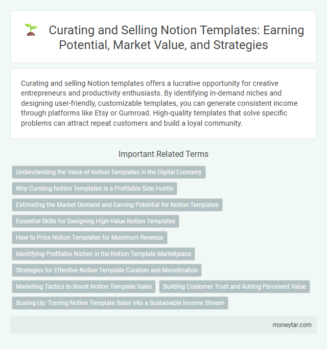 Curating and Selling Notion Templates: Earning Potential, Market Value, and Strategies