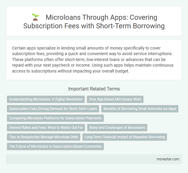 Microloans Through Apps: Covering Subscription Fees with Short-Term Borrowing