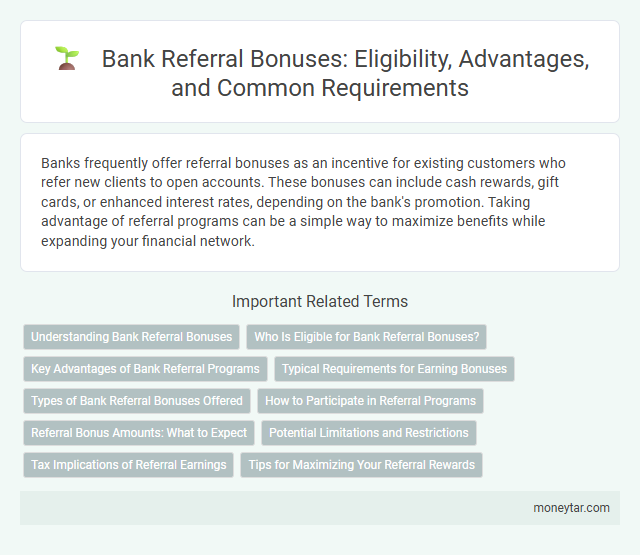 Bank Referral Bonuses: Eligibility, Advantages, and Common Requirements