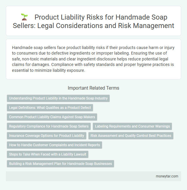 Product Liability Risks for Handmade Soap Sellers: Legal Considerations and Risk Management