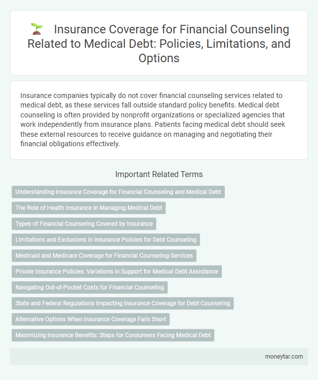 Insurance Coverage for Financial Counseling Related to Medical Debt: Policies, Limitations, and Options