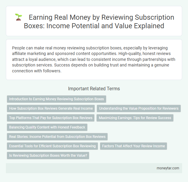 Earning Real Money by Reviewing Subscription Boxes: Income Potential and Value Explained