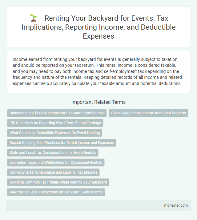 Renting Your Backyard for Events: Tax Implications, Reporting Income, and Deductible Expenses