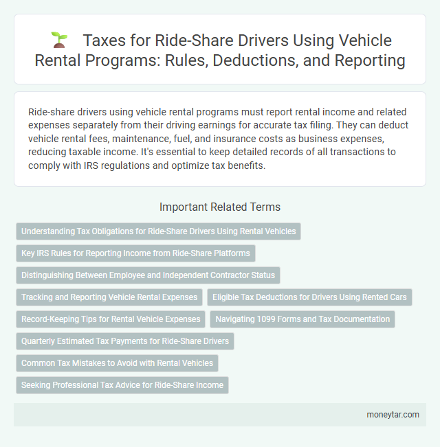 Taxes for Ride-Share Drivers Using Vehicle Rental Programs: Rules, Deductions, and Reporting