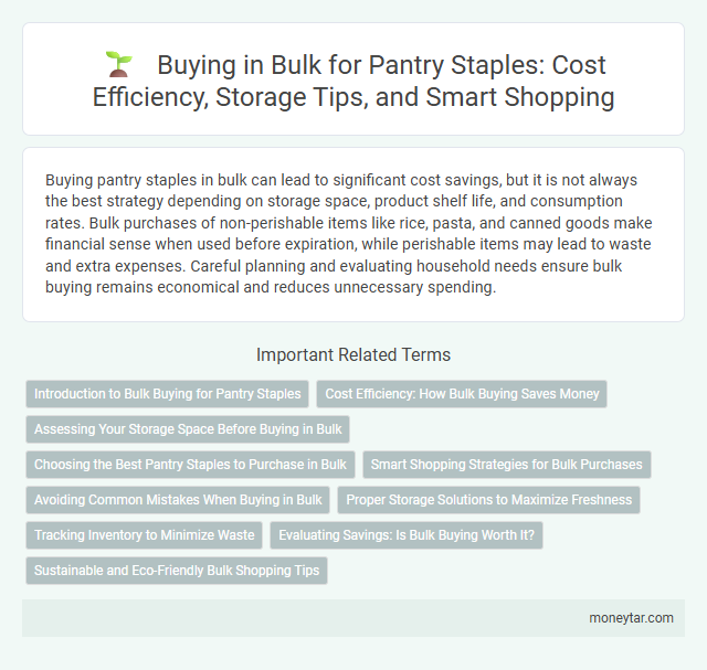 Buying in Bulk for Pantry Staples: Cost Efficiency, Storage Tips, and Smart Shopping