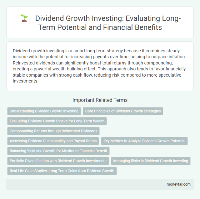Dividend Growth Investing: Evaluating Long-Term Potential and Financial Benefits