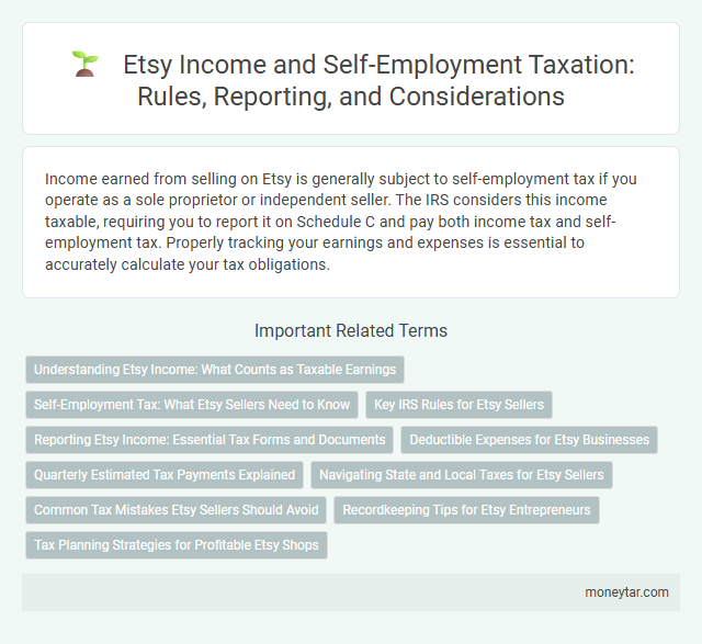 Etsy Income and Self-Employment Taxation: Rules, Reporting, and Considerations
