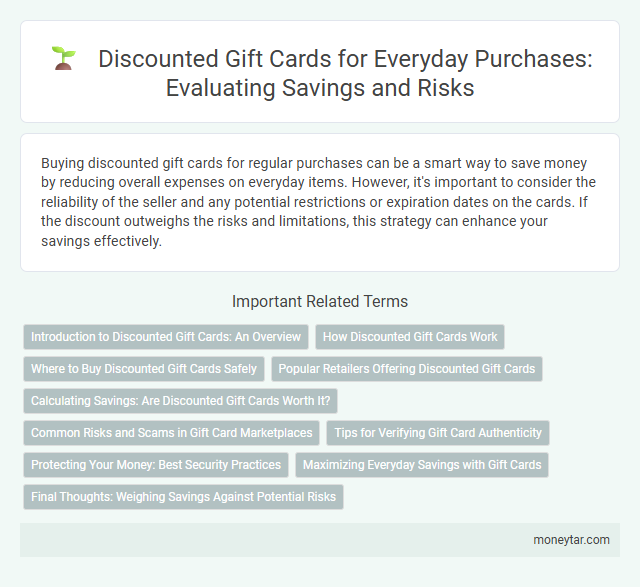 Discounted Gift Cards for Everyday Purchases: Evaluating Savings and Risks