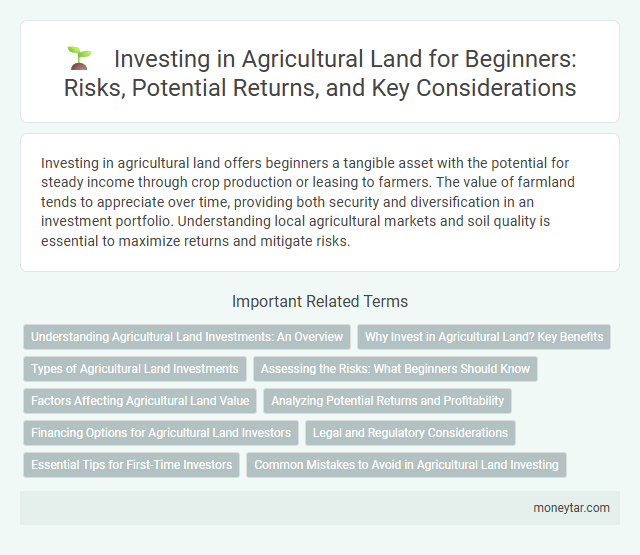 Investing in Agricultural Land for Beginners: Risks, Potential Returns, and Key Considerations
