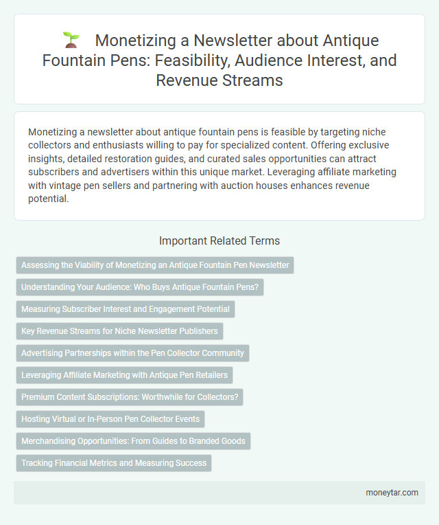 Monetizing a Newsletter about Antique Fountain Pens: Feasibility, Audience Interest, and Revenue Streams
