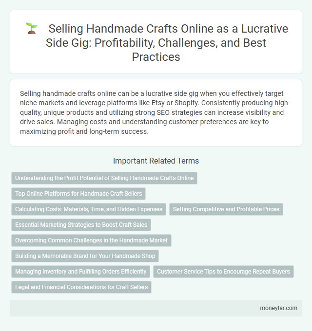 Selling Handmade Crafts Online as a Lucrative Side Gig: Profitability, Challenges, and Best Practices