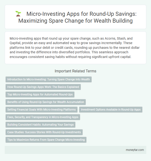 Micro-Investing Apps for Round-Up Savings: Maximizing Spare Change for Wealth Building