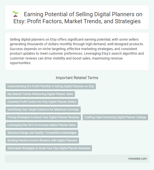 Earning Potential of Selling Digital Planners on Etsy: Profit Factors, Market Trends, and Strategies