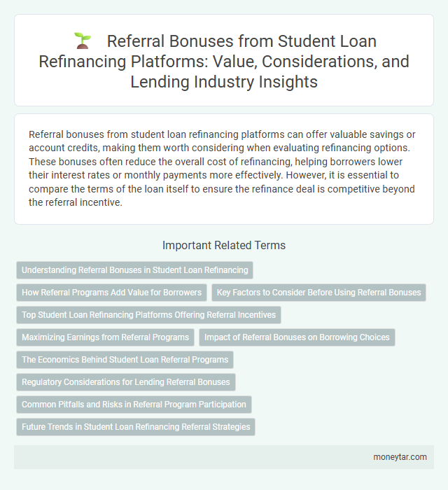 Referral Bonuses from Student Loan Refinancing Platforms: Value, Considerations, and Lending Industry Insights