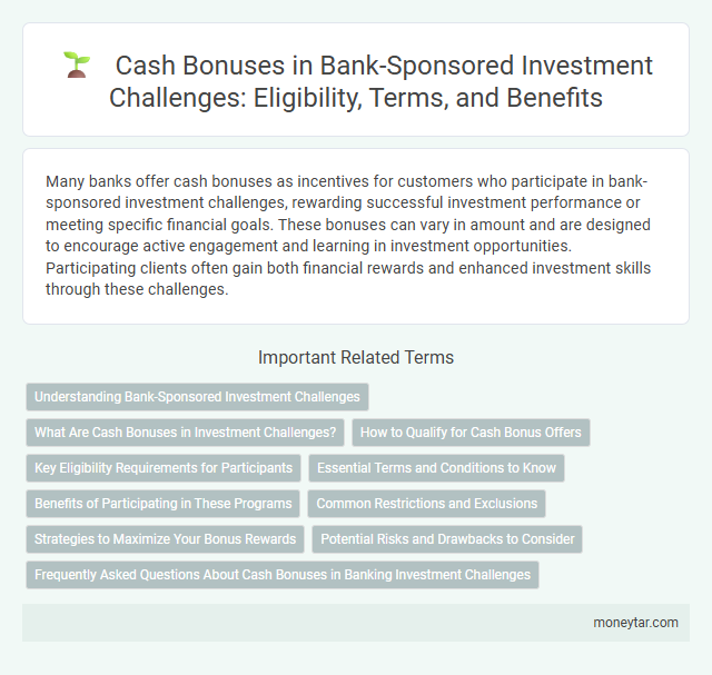 Cash Bonuses in Bank-Sponsored Investment Challenges: Eligibility, Terms, and Benefits