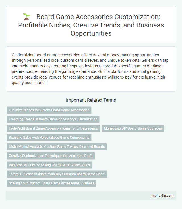 Board Game Accessories Customization: Profitable Niches, Creative Trends, and Business Opportunities