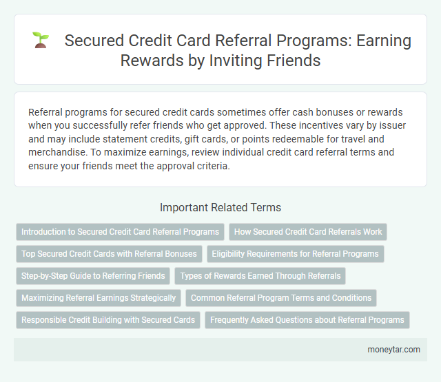 Secured Credit Card Referral Programs: Earning Rewards by Inviting Friends
