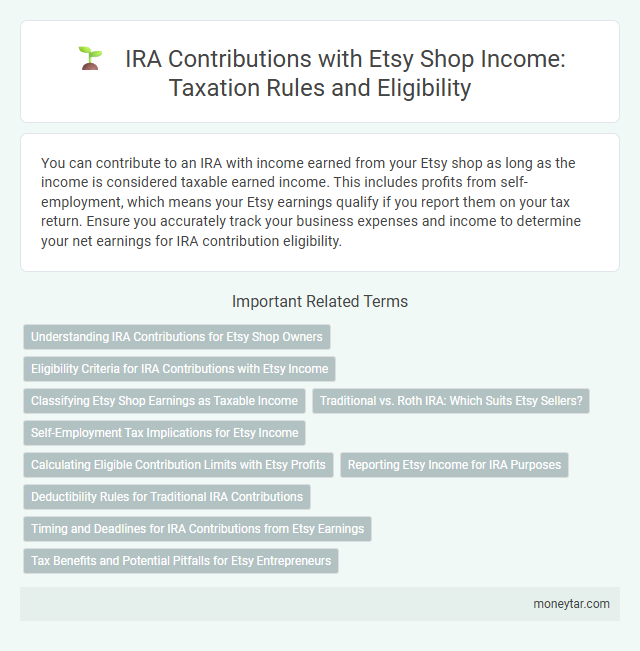IRA Contributions with Etsy Shop Income: Taxation Rules and Eligibility