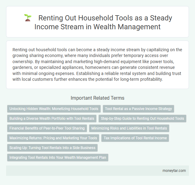 Renting Out Household Tools as a Steady Income Stream in Wealth Management