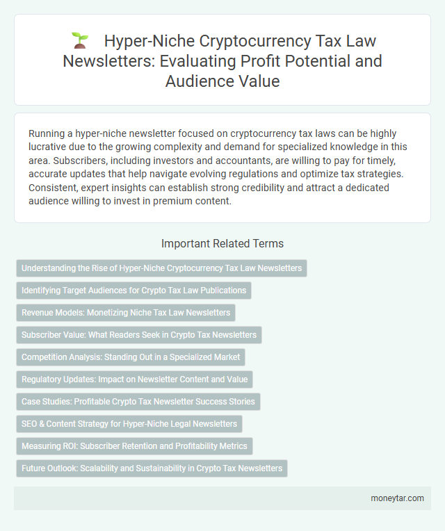 Hyper-Niche Cryptocurrency Tax Law Newsletters: Evaluating Profit Potential and Audience Value