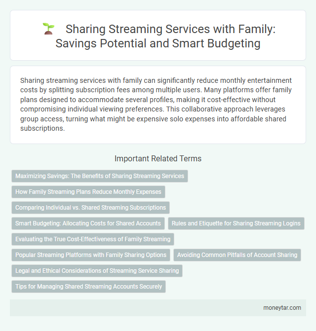 Sharing Streaming Services with Family: Savings Potential and Smart Budgeting