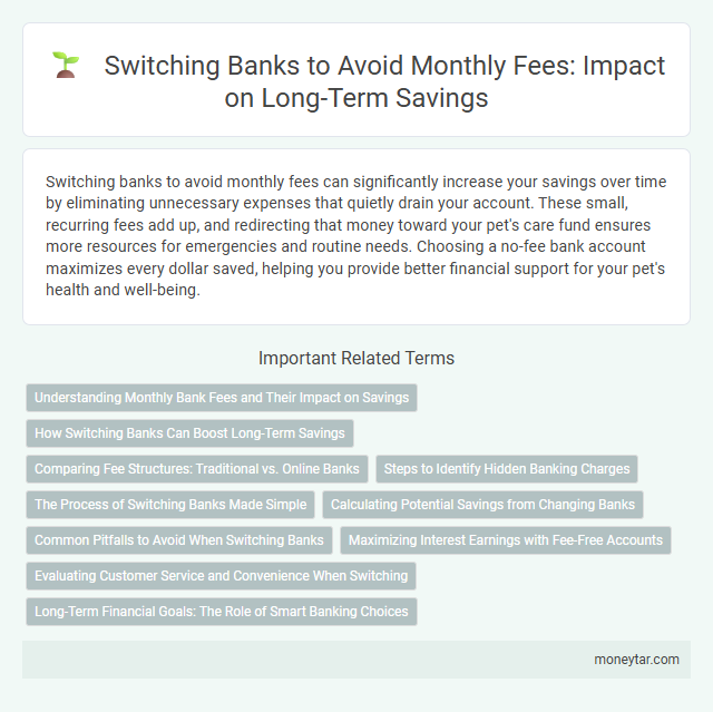 Switching Banks to Avoid Monthly Fees: Impact on Long-Term Savings