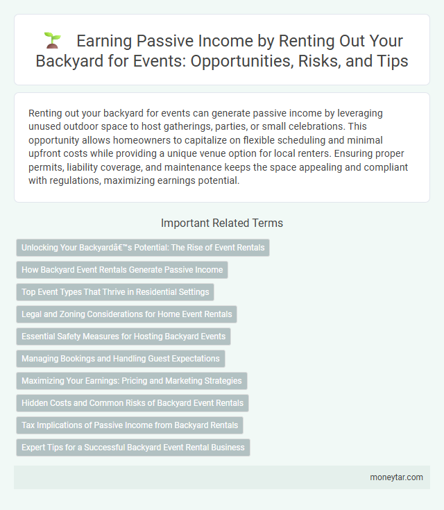 Earning Passive Income by Renting Out Your Backyard for Events: Opportunities, Risks, and Tips
