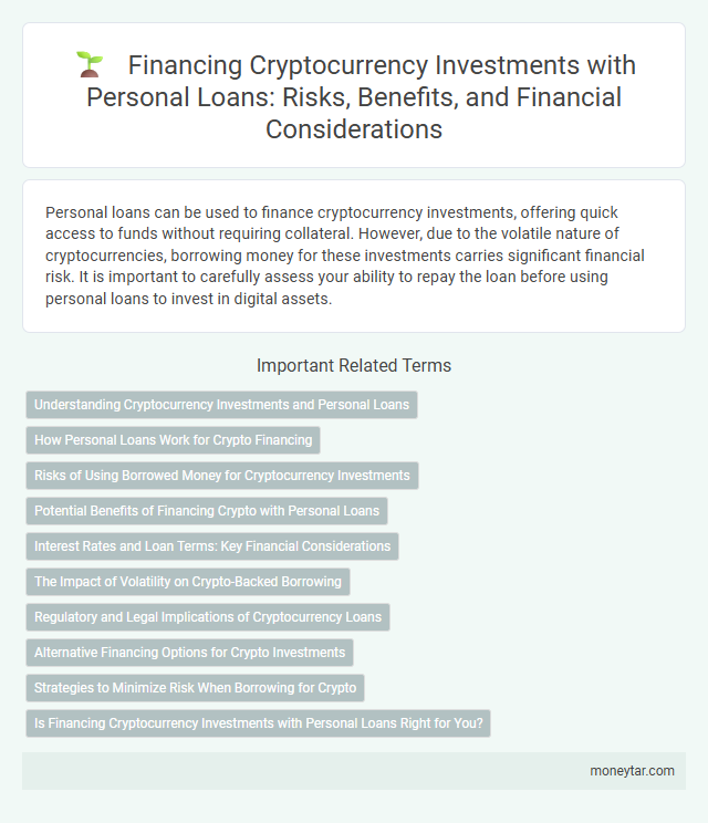 Financing Cryptocurrency Investments with Personal Loans: Risks, Benefits, and Financial Considerations