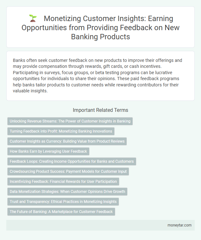 Monetizing Customer Insights: Earning Opportunities from Providing Feedback on New Banking Products
