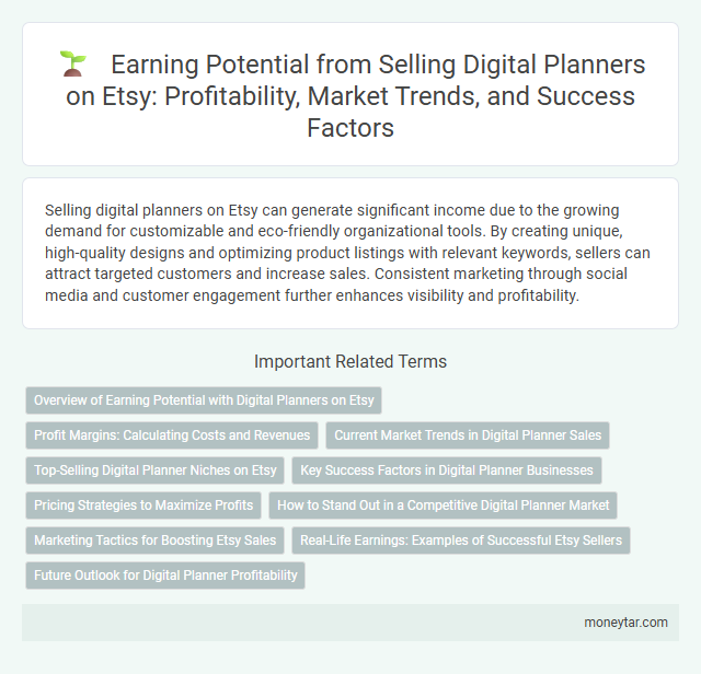 Earning Potential from Selling Digital Planners on Etsy: Profitability, Market Trends, and Success Factors