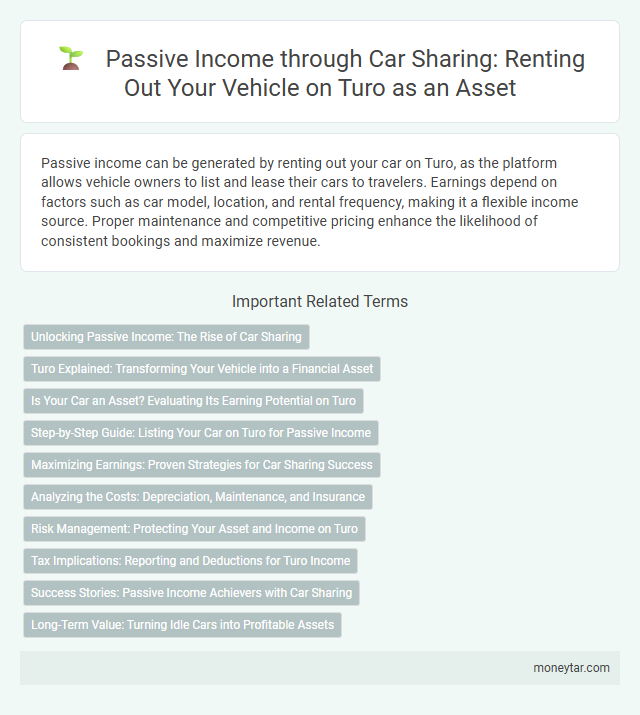 Passive Income through Car Sharing: Renting Out Your Vehicle on Turo as an Asset