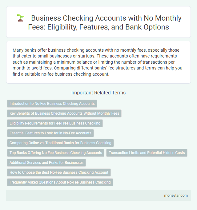 Business Checking Accounts with No Monthly Fees: Eligibility, Features, and Bank Options