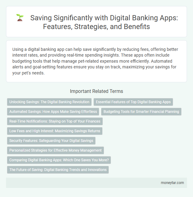 Saving Significantly with Digital Banking Apps: Features, Strategies, and Benefits