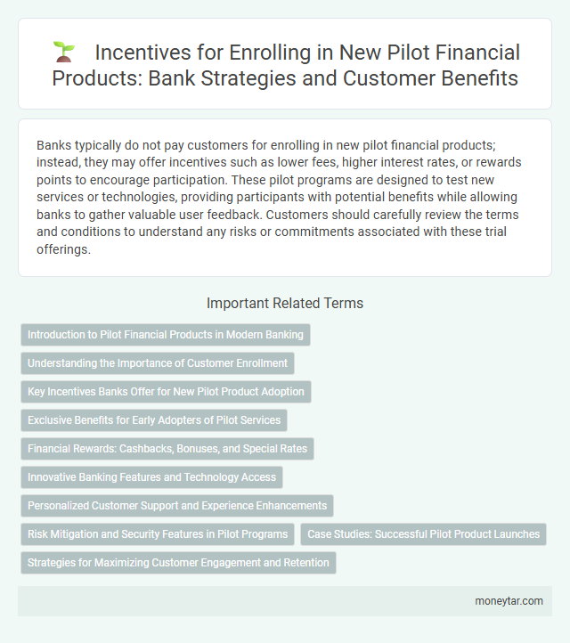 Incentives for Enrolling in New Pilot Financial Products: Bank Strategies and Customer Benefits