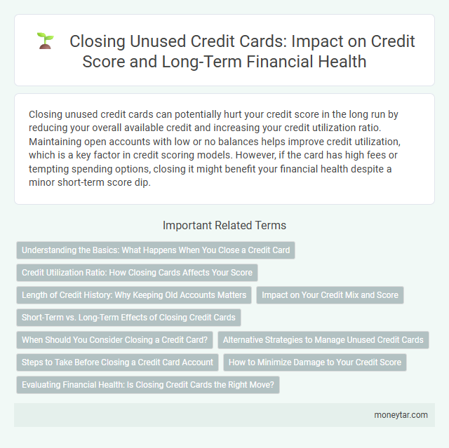 Closing Unused Credit Cards: Impact on Credit Score and Long-Term Financial Health