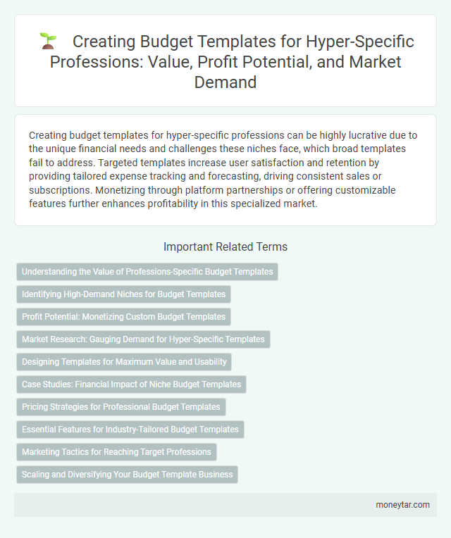 Creating Budget Templates for Hyper-Specific Professions: Value, Profit Potential, and Market Demand