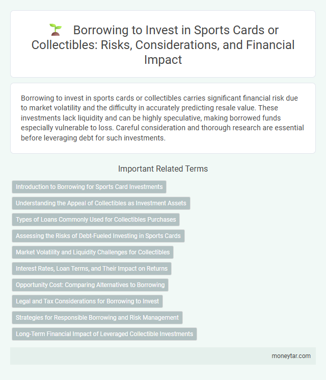 Borrowing to Invest in Sports Cards or Collectibles: Risks, Considerations, and Financial Impact