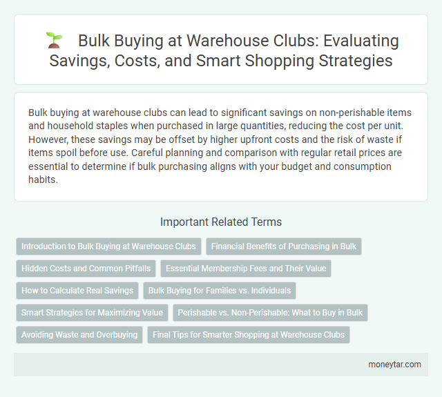 Bulk Buying at Warehouse Clubs: Evaluating Savings, Costs, and Smart Shopping Strategies