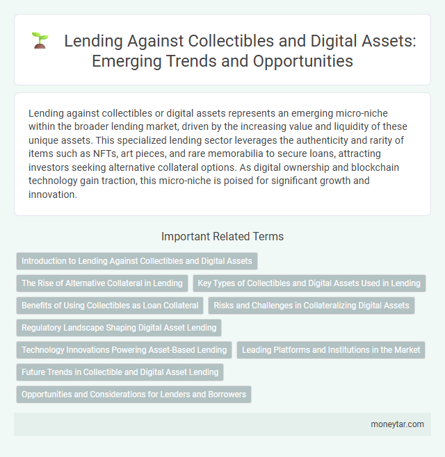Lending Against Collectibles and Digital Assets: Emerging Trends and Opportunities