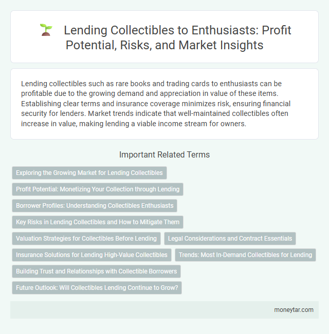 Lending Collectibles to Enthusiasts: Profit Potential, Risks, and Market Insights